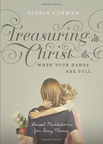 treasuring Christ when your hands are full, best books for Christian moms