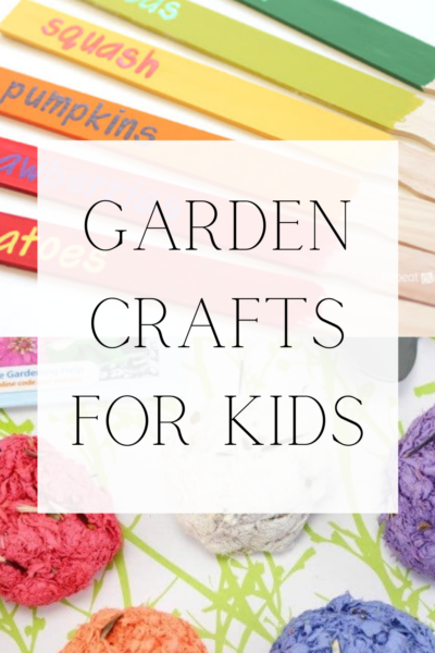 Garden Crafts For Kids That Are Simple And Fun! - Hope-Filled Homestead